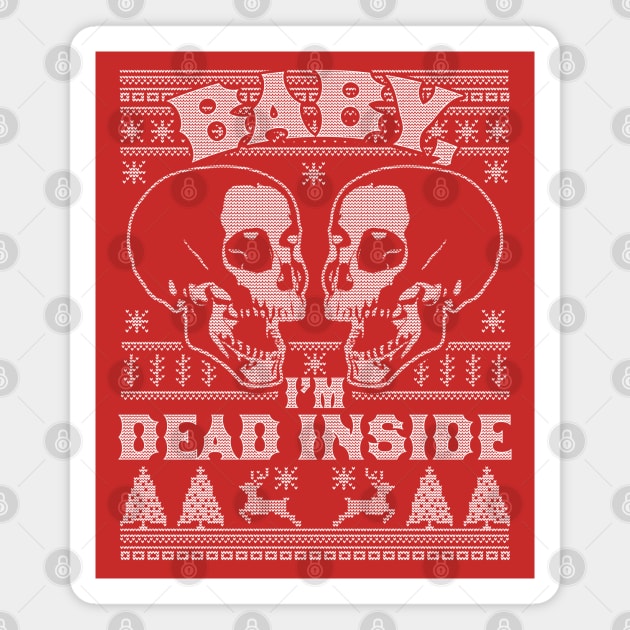 Baby I'm Dead Inside Skull It's Cold Outside Ugly Christmas Magnet by OrangeMonkeyArt